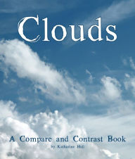 Title: Clouds: A Compare and Contrast Book, Author: Katharine Hall