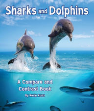 Title: Sharks and Dolphins: A Compare and Contrast Book, Author: Kevin Kurtz