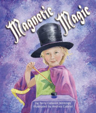 Title: Magnetic Magic, Author: Terry Catasús Jennings