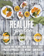 Real Life Paleo: 175 Gluten-Free Recipes, Meal Ideas, and an Easy 3-Phased Approach to Lose Weight & Gain Health