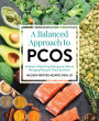 A Balanced Approach to PCOS: 16 Weeks of Meal Prep & Recipes for Women Managing Polycystic Ovarian Syndrome