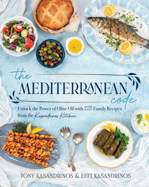 The Mediterranean Code: Unlock the Power of Olive Oil with 120 Family Recipes from the Kasandrinos Kitchen