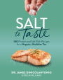 Salt to Taste: 100+ Protein and Salt Rich Recipes for a Happier, Healthier You