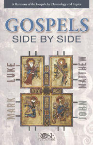 Title: Gospels Side By Side: A Harmony of the Gospels by Chronology and Topics, Author: Rose Publishing