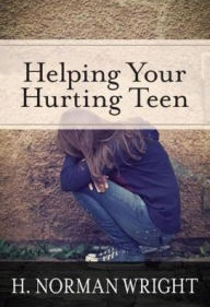 Title: Helping Your Hurting Teen, Author: H. Norman Wright