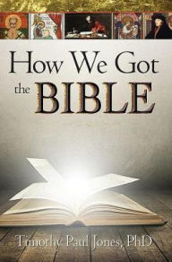 Title: How We Got the Bible, Author: Timothy Paul Jones