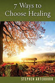 Title: 7 Ways to Choose Healing, Author: Stephen Arterburn