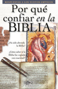 Title: Por qué confiar en la Biblia: Respuestas a los nuevos críticos, Author: Rose Publishing