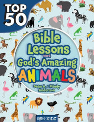 Title: Top 50 Bible Lessons with God's Amazing Animals, Author: Dean Anderson
