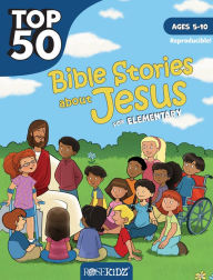 Title: Top 50 Bible Stories about Jesus for Elementary, Author: Rose Publishing