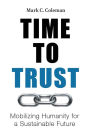 Time to Trust: Mobilizing Humanity for a Sustainable Future