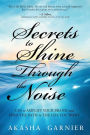 Secrets to Shine Through the Noise: GPS to amplify your brand and find the path to the life you want