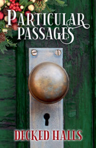 Title: Particular Passages: Decked Halls, Author: Arlen Feldman
