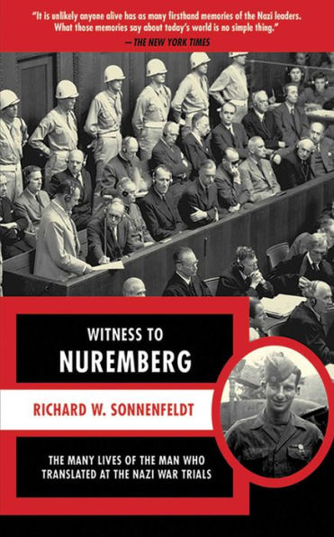 Witness to Nuremberg: The Many Lives of the Man who Translated at the Nazi War Trials