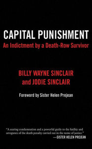 Title: Capital Punishment: An Indictment by a Death-Row Survivor, Author: Billy Wayne Sinclair