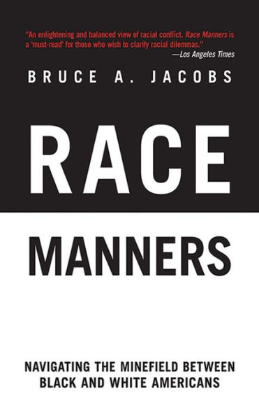 Race Manners: Navigating the Minefield Between Black and White Americans