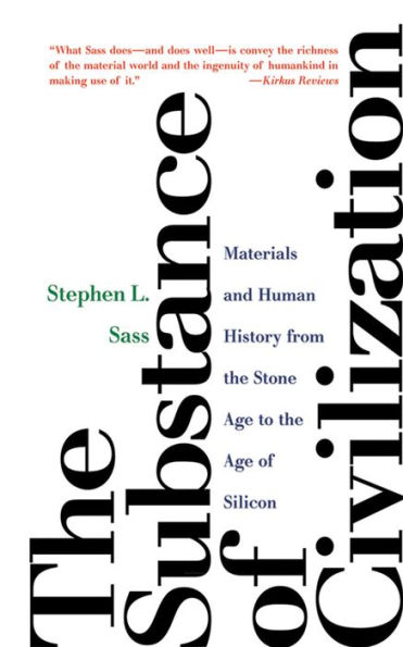 The Substance of Civilization: Materials and Human History from the Stone Age to the Age of Silicon