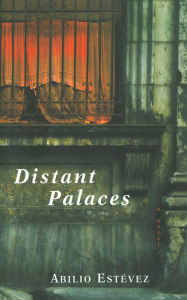 Title: Distant Palaces: A Novel, Author: Abilio Estevez