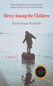 Title: Mercy Among the Children: A Novel, Author: David Adams Richards
