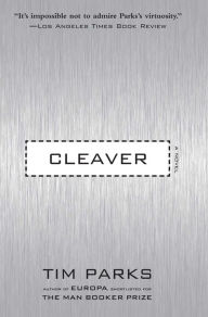 Title: Cleaver: A Novel, Author: Tim Parks