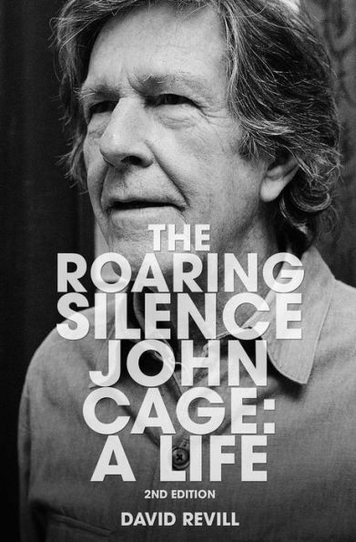 The Roaring Silence: John Cage: A Life