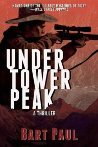 Title: Under Tower Peak (Tommy Smith High Country Noir #1), Author: Bart Paul