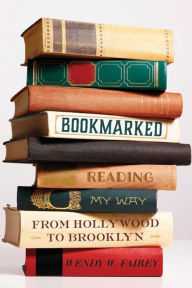 Title: Bookmarked: Reading My Way from Hollywood to Brooklyn, Author: Wendy W. Fairey