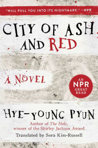 Title: City of Ash and Red: A Novel, Author: Hye-young Pyun