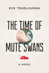 Title: The Time of Mute Swans, Author: Ece Temelkuran