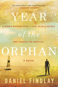 Title: Year of the Orphan: A Novel, Author: Daniel Findlay