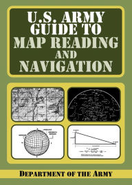 Title: U.S. Army Guide to Map Reading and Navigation, Author: U.S. Department of the Army