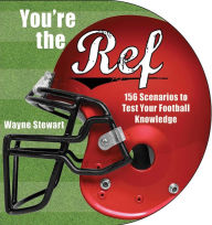 Title: You're the Ref: 156 Scenarios to Test Your Football Knowledge, Author: Wayne Stewart