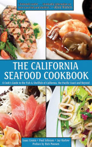 Title: The California Seafood Cookbook: A Cook's Guide to the Fish and Shellfish of California, the Pacific Coast, and Beyond, Author: Isaac Cronin