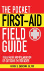 The Pocket First-Aid Field Guide: Treatment and Prevention of Outdoor Emergencies