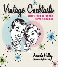 Title: Vintage Cocktails: Retro Recipes for the Home Mixologist, Author: Amanda Hallay