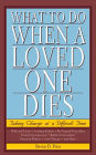 What to Do When a Loved One Dies: Taking Charge at a Difficult Time