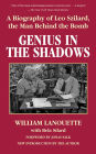 Genius in the Shadows: A Biography of Leo Szilard, the Man Behind the Bomb