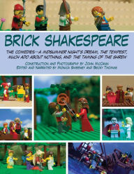 Title: Brick Shakespeare: The Comedies-A Midsummer Night's Dream, The Tempest, Much Ado About Nothing, and The Taming of the Shrew, Author: John McCann