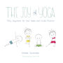The Joy of Yoga: Fifty Sequences for Your Home and Studio Practice