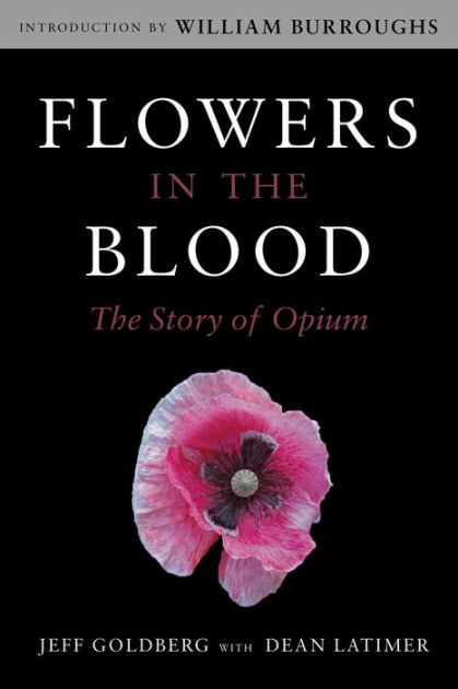 Flowers In The Blood The Story Of Opium By Jeff Goldberg Paperback Barnes Noble