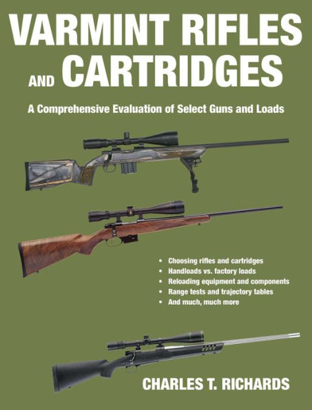 Varmint Rifles and Cartridges: A Comprehensive Evaluation of Select Guns and Loads