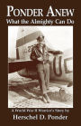 Ponder Anew What the Almighty Can Do: A World War II Warrior's Story
