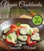 Vegan Cookbooks: 70 Of The Best Ever Scrumptious Vegan Dinner Recipes....Revealed!