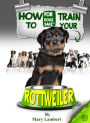 How to Train Your Rottweiler