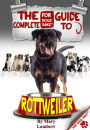 The Complete Guide to Rottweilers
