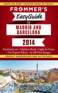 Frommer's EasyGuide to Madrid and Barcelona 2014