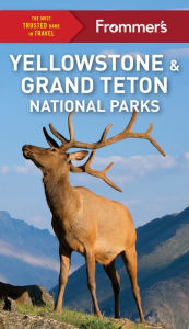 Title: Frommer's Yellowstone and Grand Teton National Parks, Author: Elisabeth Kwak-Hefferan Kwak-Hefferan