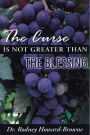 The Curse Is Not Greater Than The Blessing