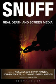 Title: Snuff: Real Death and Screen Media, Author: Neil Jackson