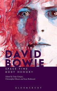 Title: Enchanting David Bowie: Space/Time/Body/Memory, Author: Toija Cinque